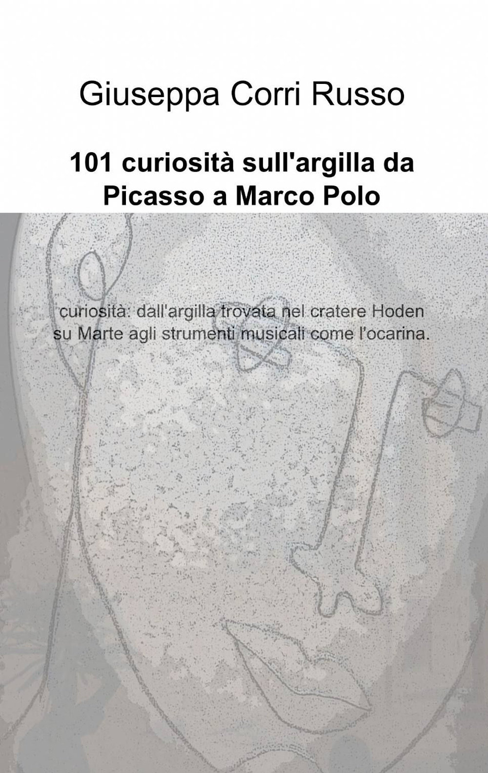 101 curiosità sull'argilla da Picasso a Marco Polo