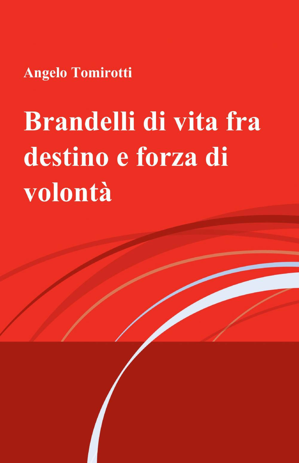 Brandelli di vita fra destino e forza di volontà