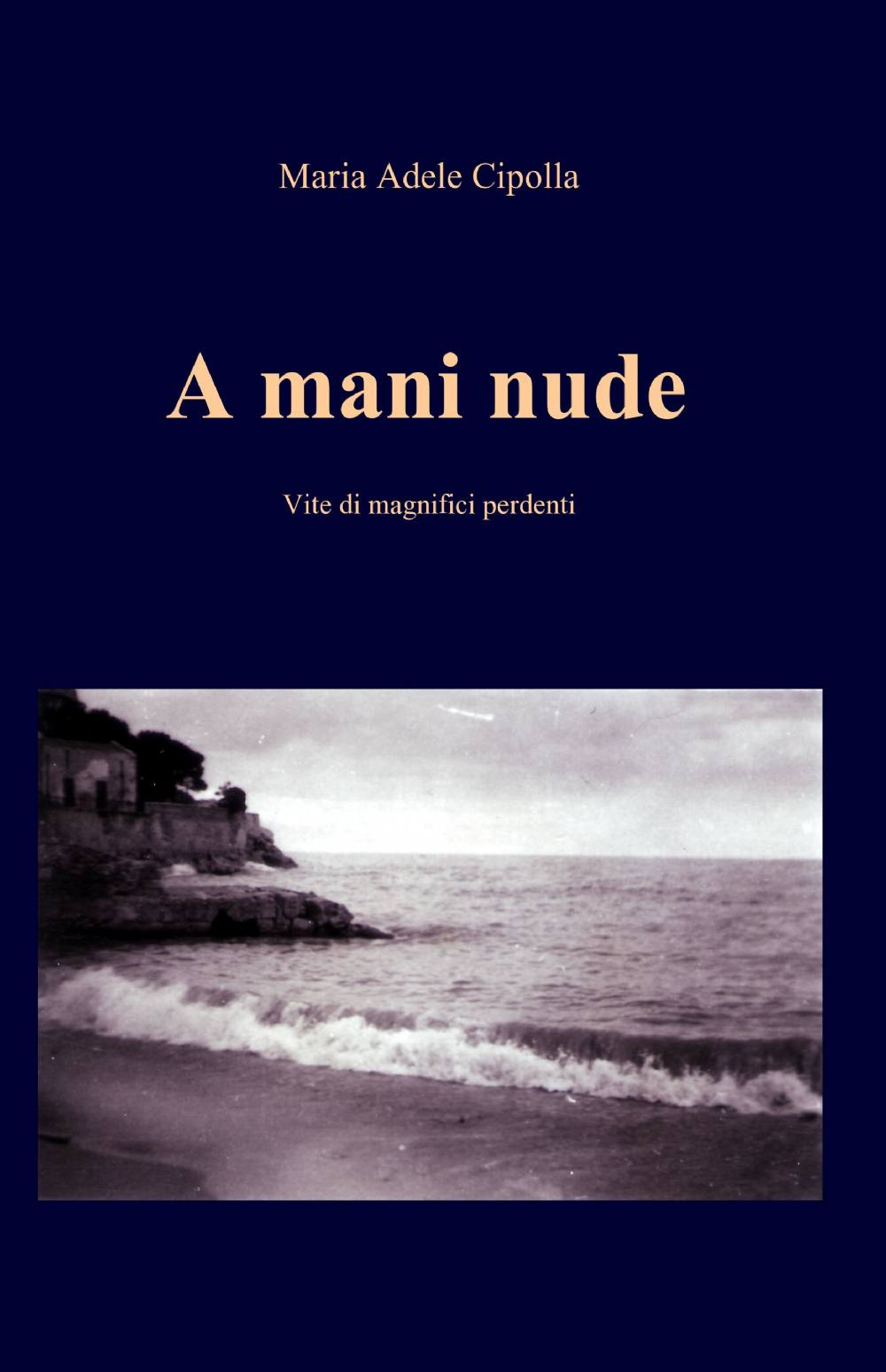 A mani nude. Vite di magnifici perdenti