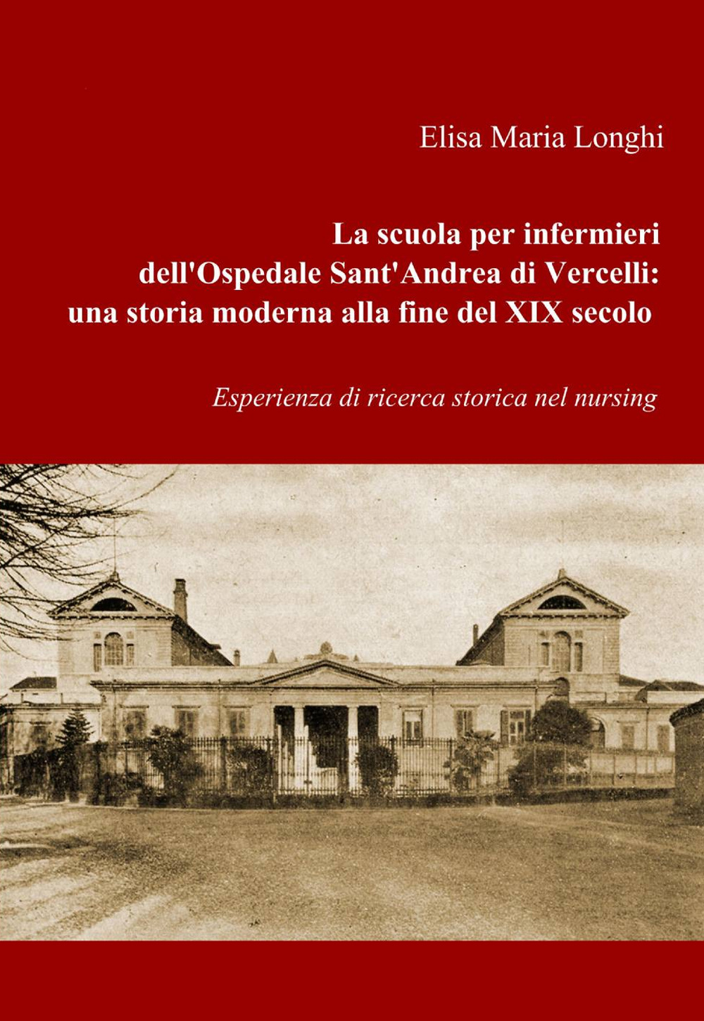 La scuola per infermieri dell'ospedale sant'Andrea di Vercelli: una storia moderna alla fine del XIX secolo