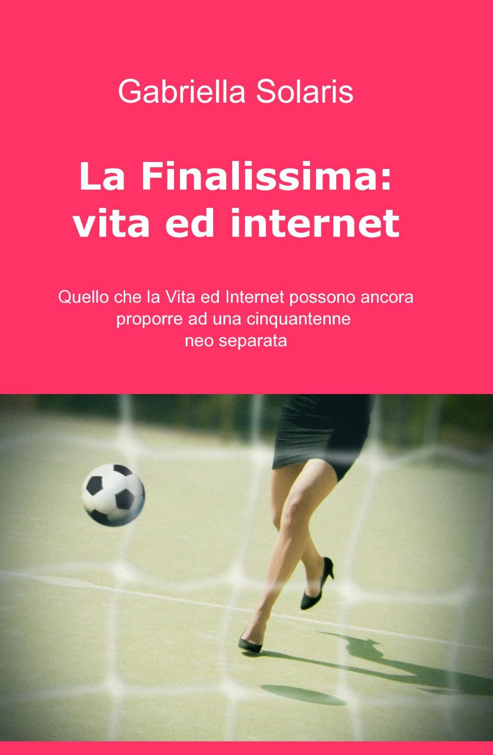 La finalissima: vita ed internet