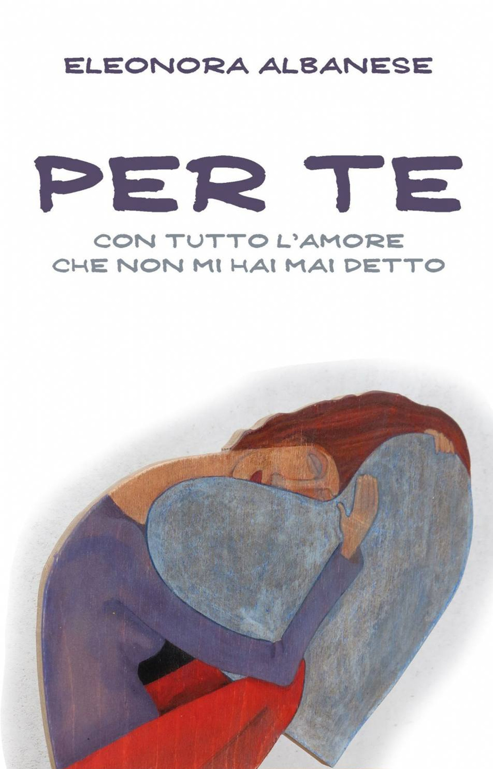 Per te, con tutto l'amore che non mi hai detto