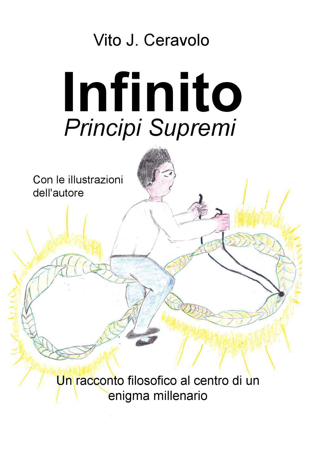 Infinito. Principi supremi. Un racconto filosofico al centro di un enigma millenario