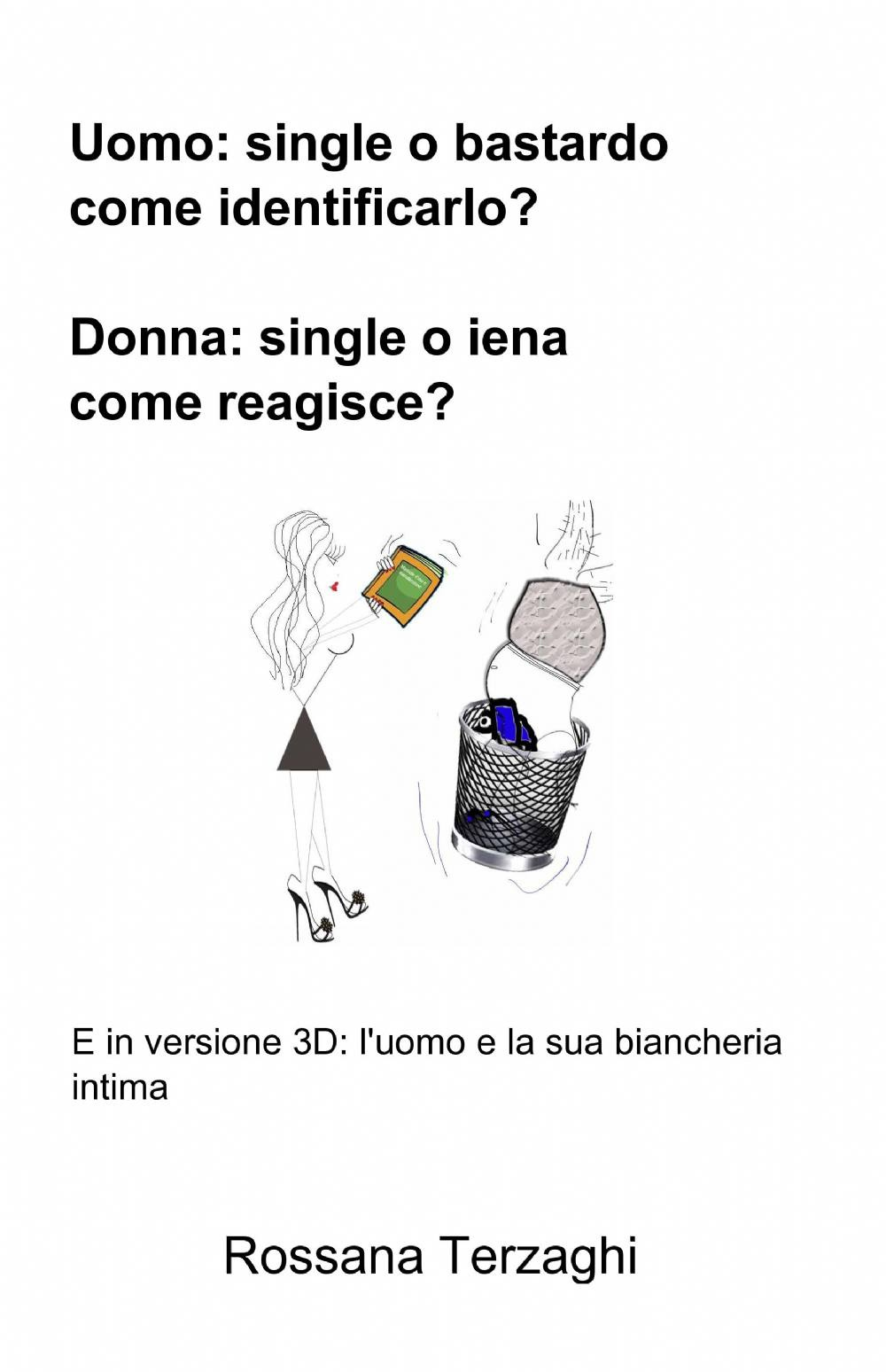 Uomo: un single o un bastardo come identificarlo? Donna: single o ienaome reagisce?