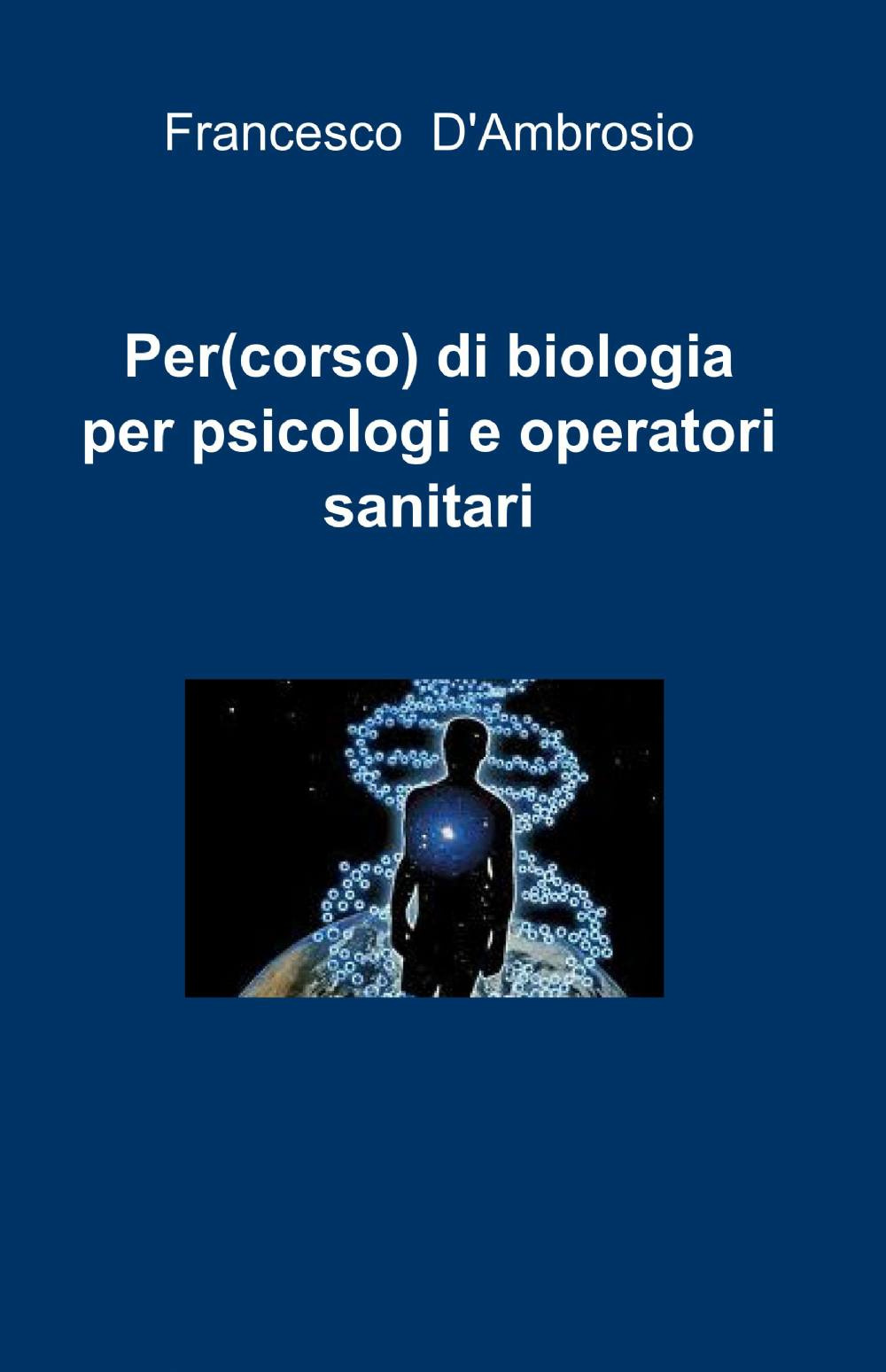 Per(corso) di biologia per psicologi e operatori sanitari