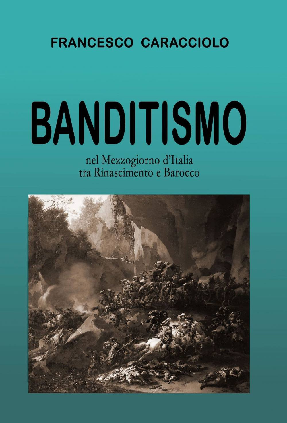 Banditismo nel mezzogiorno d'Italia tra Rinascimento e Barocco