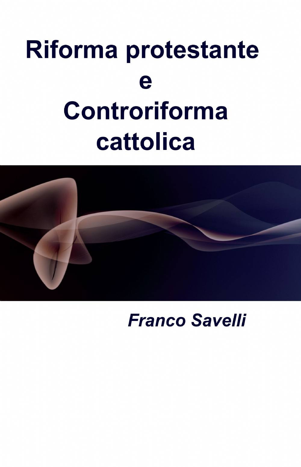 Riforma protestante e controriforma cattolica