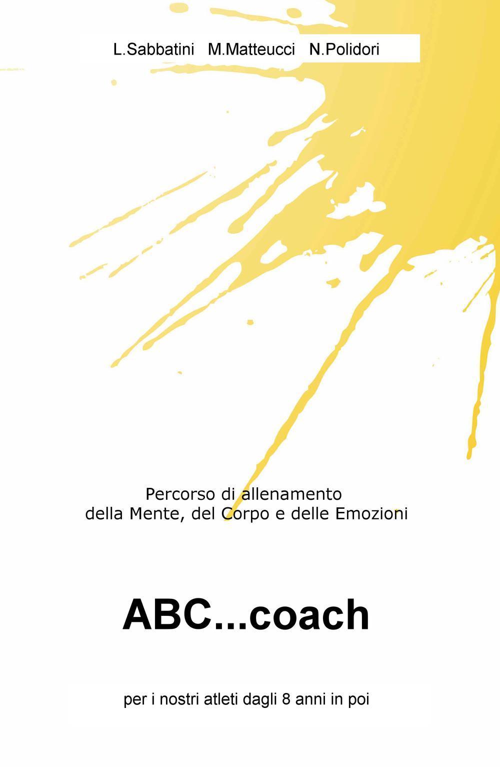 ABC...coach. Percorso di allenamento della mente, del corpo e delle emozioni