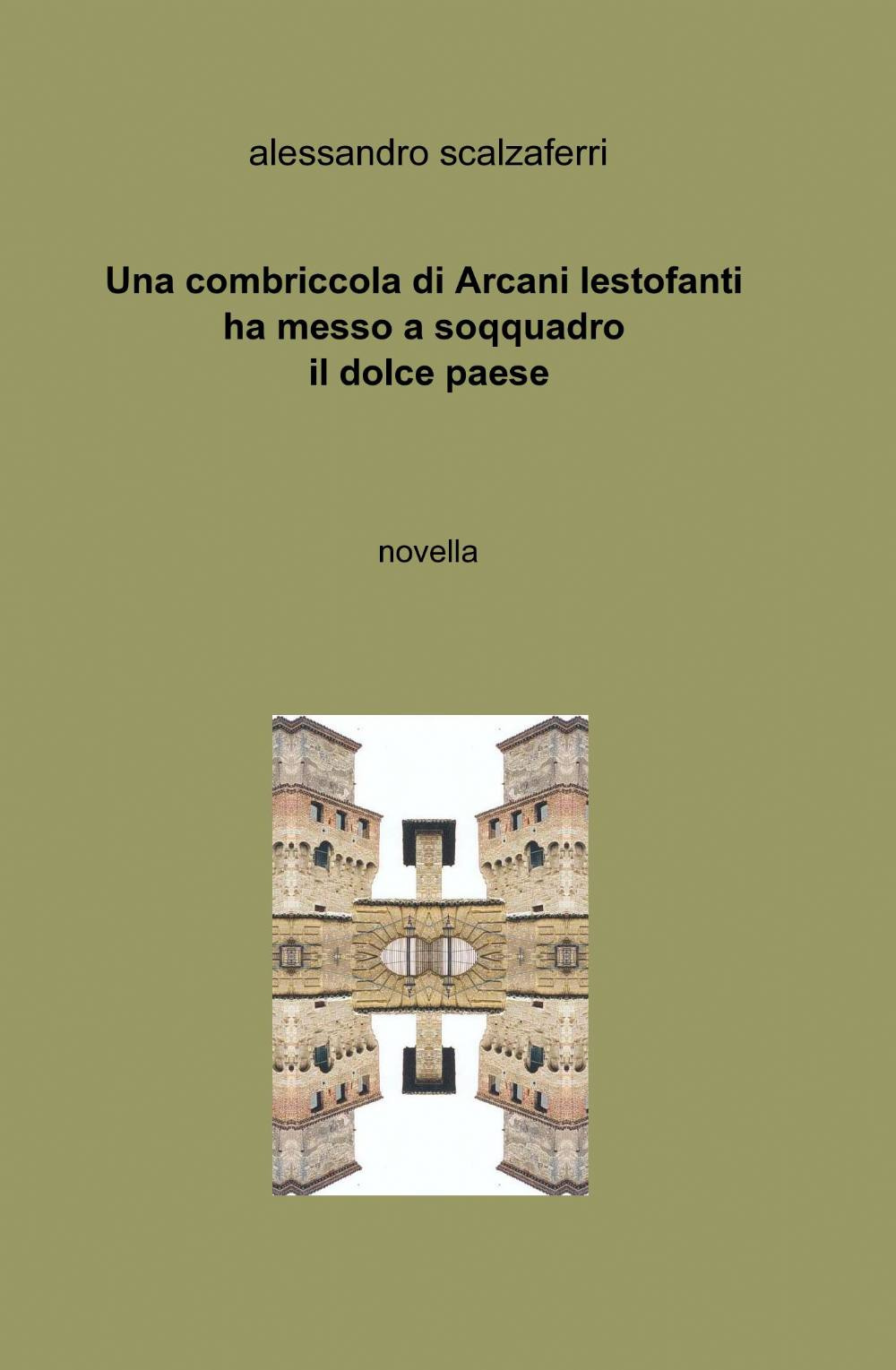 Una combriccola di arcani lestofanti ha messo a soqquadro il dolce paese