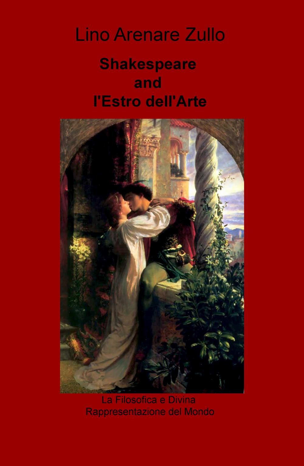 Shakespeare and l'estro dell'arte. La filosofica e divina rappresentazione del mondo