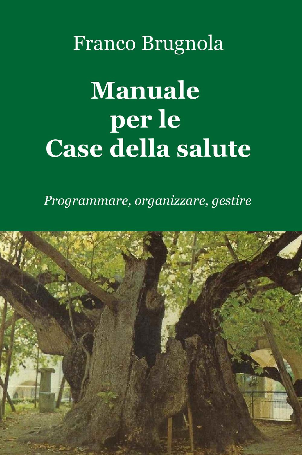 Manuale per le case della salute. Programmare, organizzare, gestire