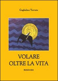 Volare oltre la vita