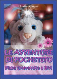 Le avventure di Pochetito. Fiaba interattiva a bivi. Ediz. illustrata