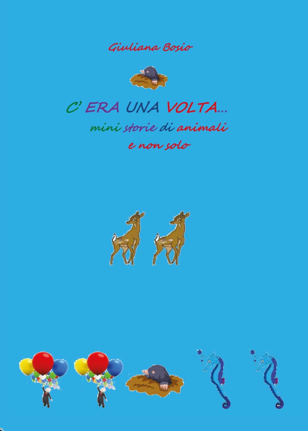 C'era una volta. Mini storie di animali e non solo