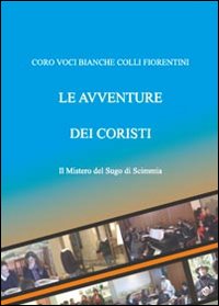 Il mistero del sugo di scimmia. Le avventure dei coristi