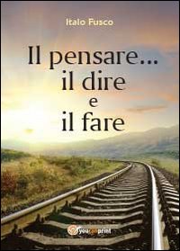 Il pensare il dire e il fare