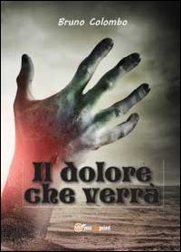 Il dolore che verrà