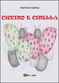 Ciccino e Cinella. Ediz. illustrata