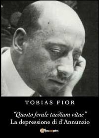 «Questo ferale taedium vitae». La depressione di d'Annunzio