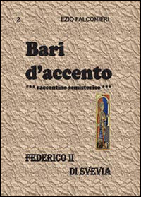 Bari d'accento. Vol. 2: Federico II di Svevia