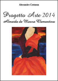 Progetto Arte 2014. Almeida de Moura Clementina. Ediz. illustrata