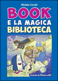 Book e la magica biblioteca. Ediz. illustrata