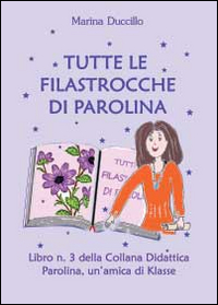 Tutte le filastrocche di Parolina. Ediz. illustrata