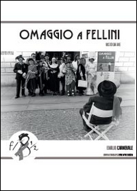 Omaggio a Fellini visto da me. Ediz. illustrata