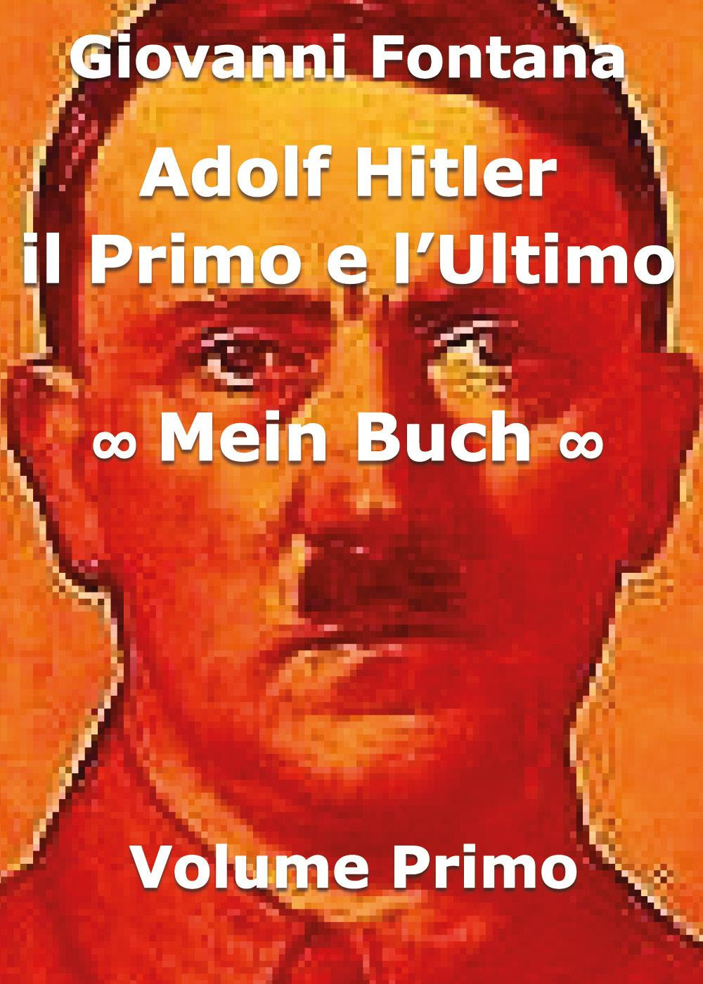 Adolf Hitler. Il primo e l'ultimo. Vol. 1: Mein Buch