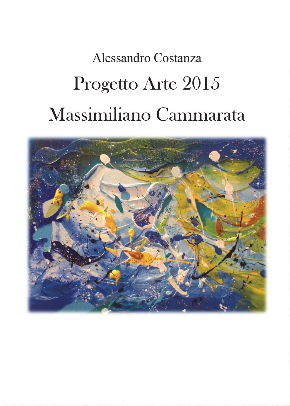 Progetto Arte 2015. Massimiliano Cammarata. Ediz. illustrata