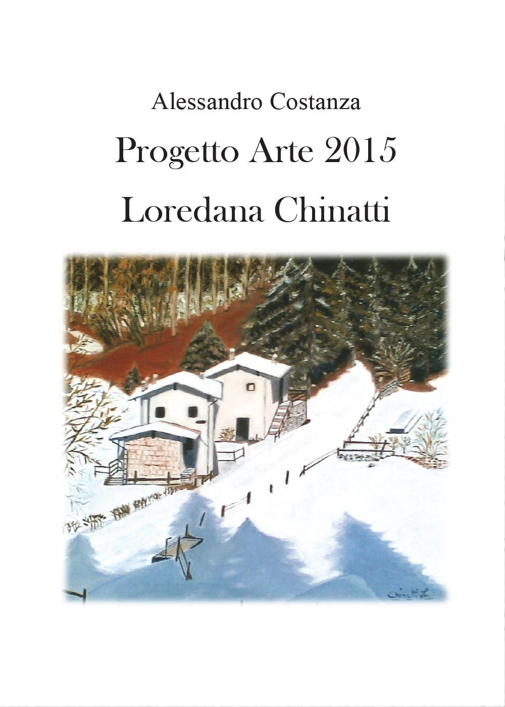 Progetto Arte 2015. Loredana Chinatti. Ediz. illustrata