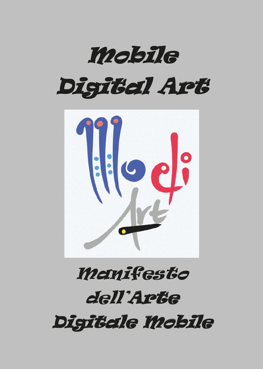 Manifesto dell'arte digitale mobile. Ediz. illustrata