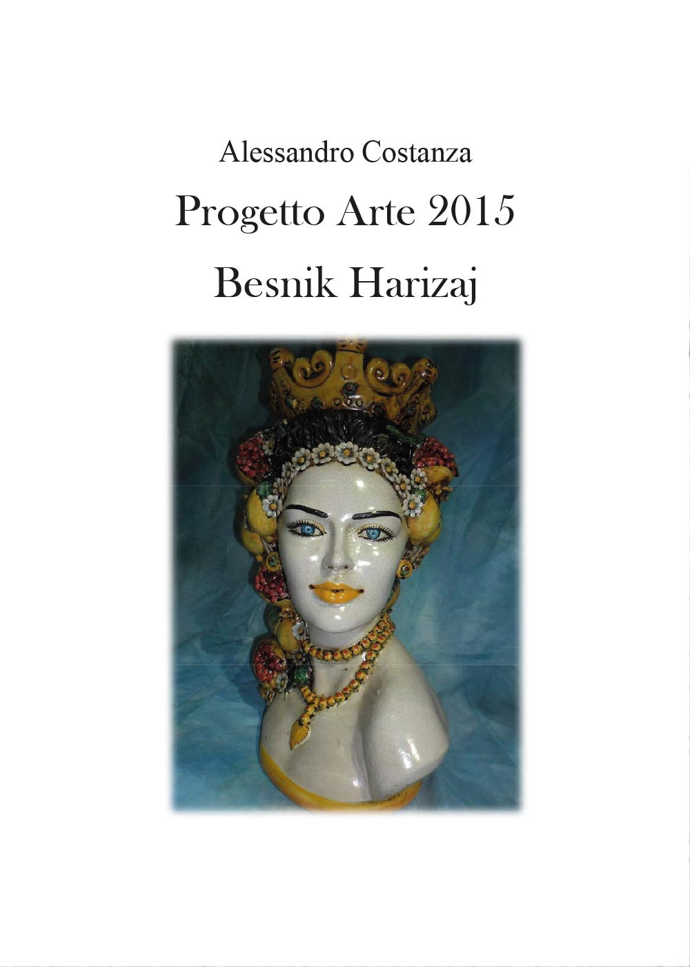 Progetto Arte 2015. Besnik Harizaj. Ediz. illustrata