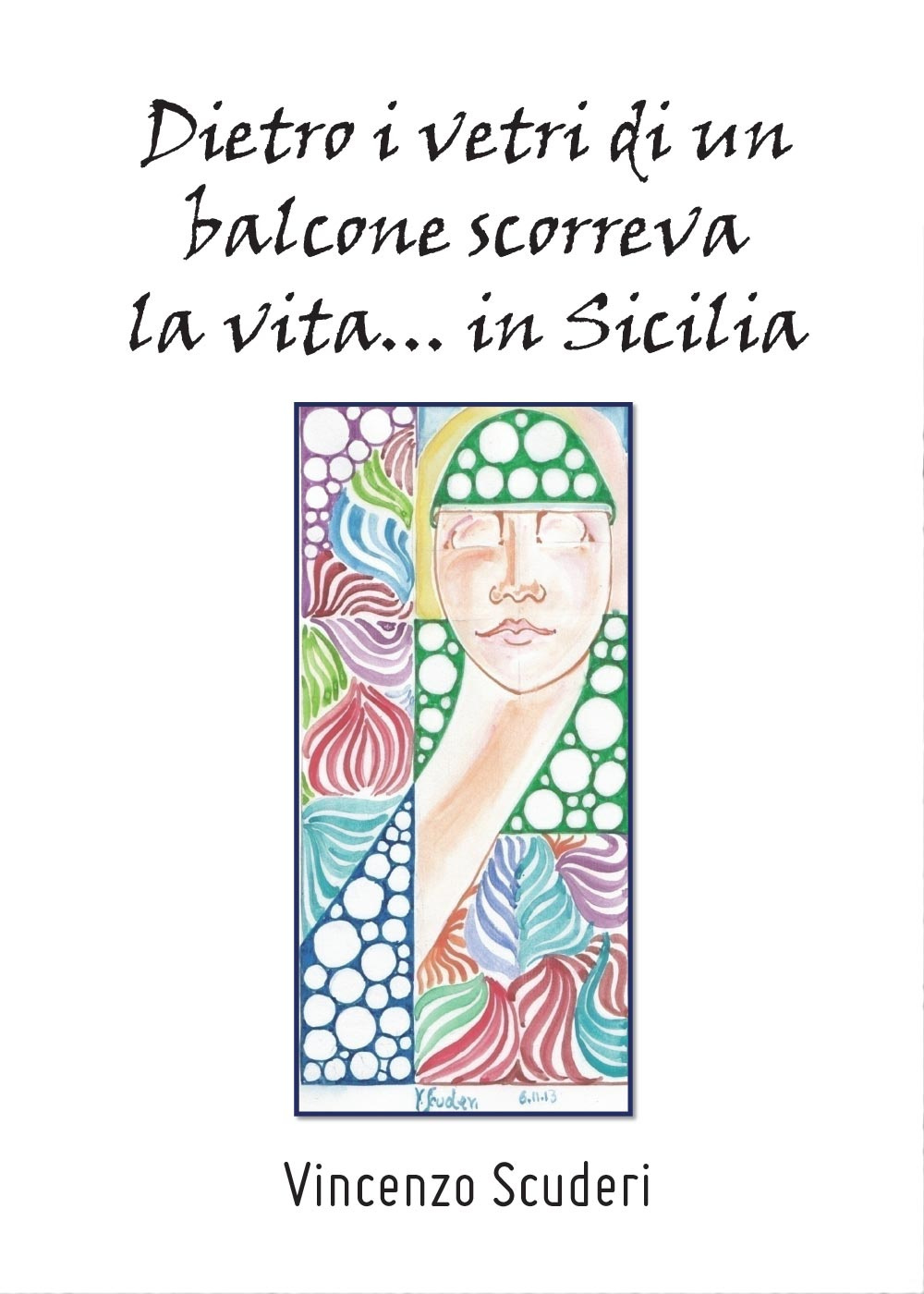 Dietro i vetri di un balcone scorreva la vita in Sicilia