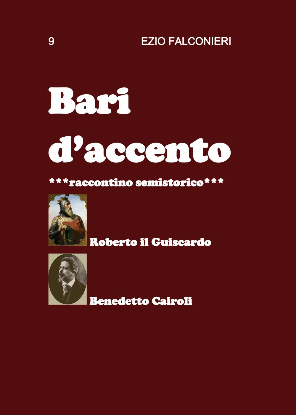 Bari d'accento. Vol. 9: Roberto il Guiscardo e Benedetto Cairoli