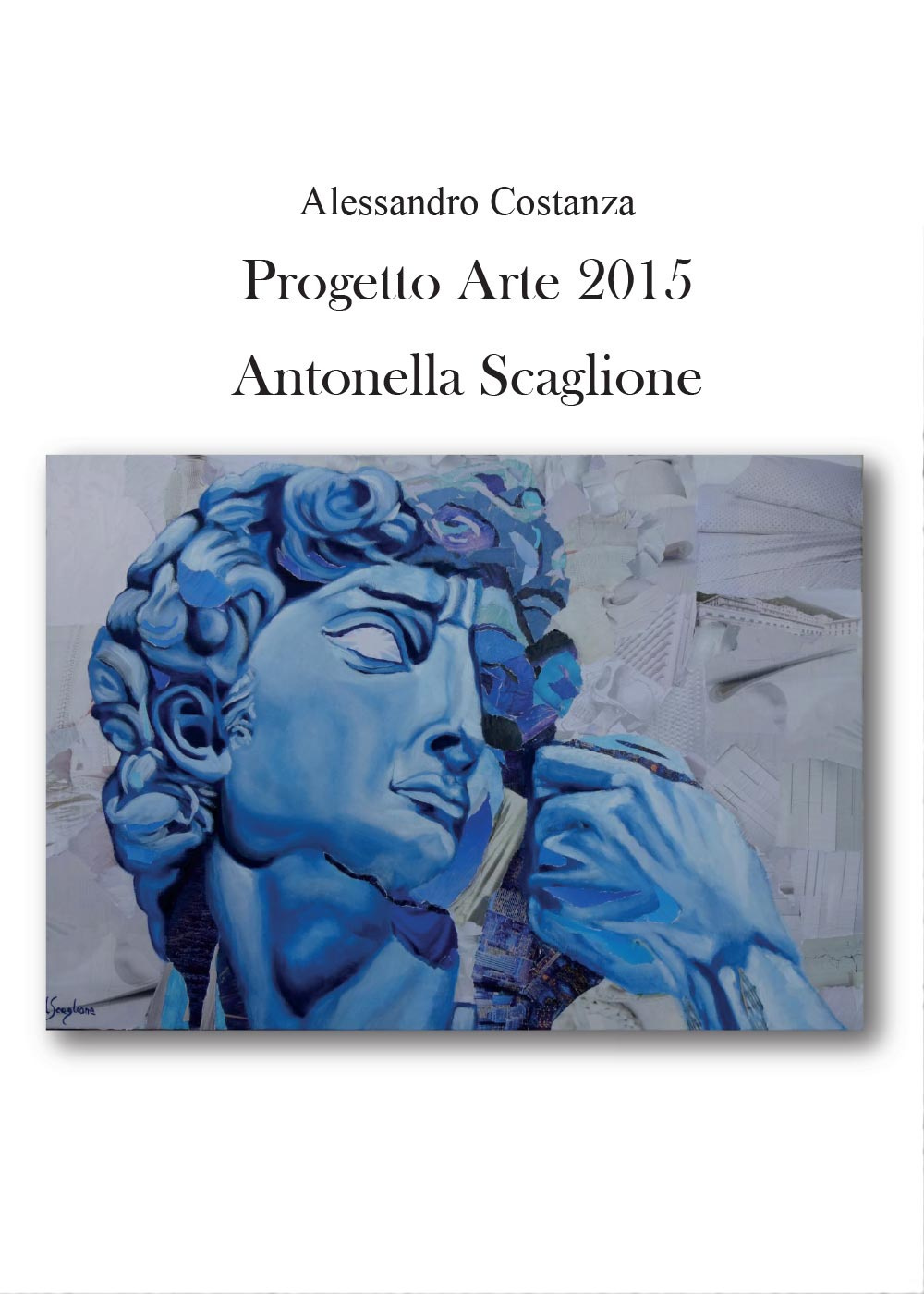 Progetto Arte 2015. Antonella Scaglione. Ediz. illustrata