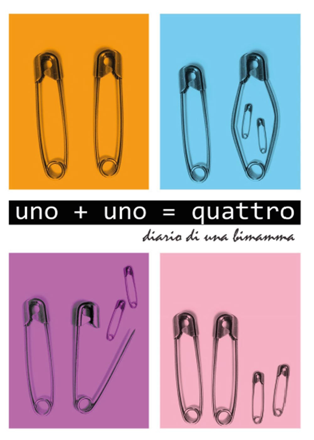 Uno+Uno=quattro. Diario di una bimamma