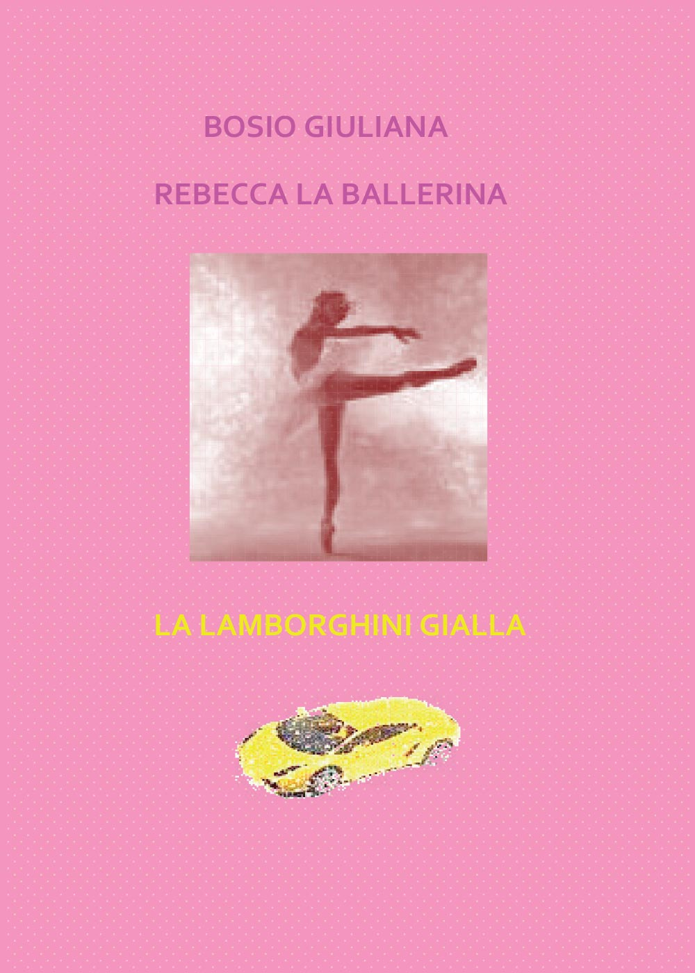 Rebecca la ballerina-La Lamborghini gialla