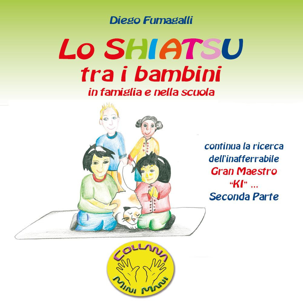 Lo shiatsu tra i bambini in famiglia e nella scuola. Vol. 2