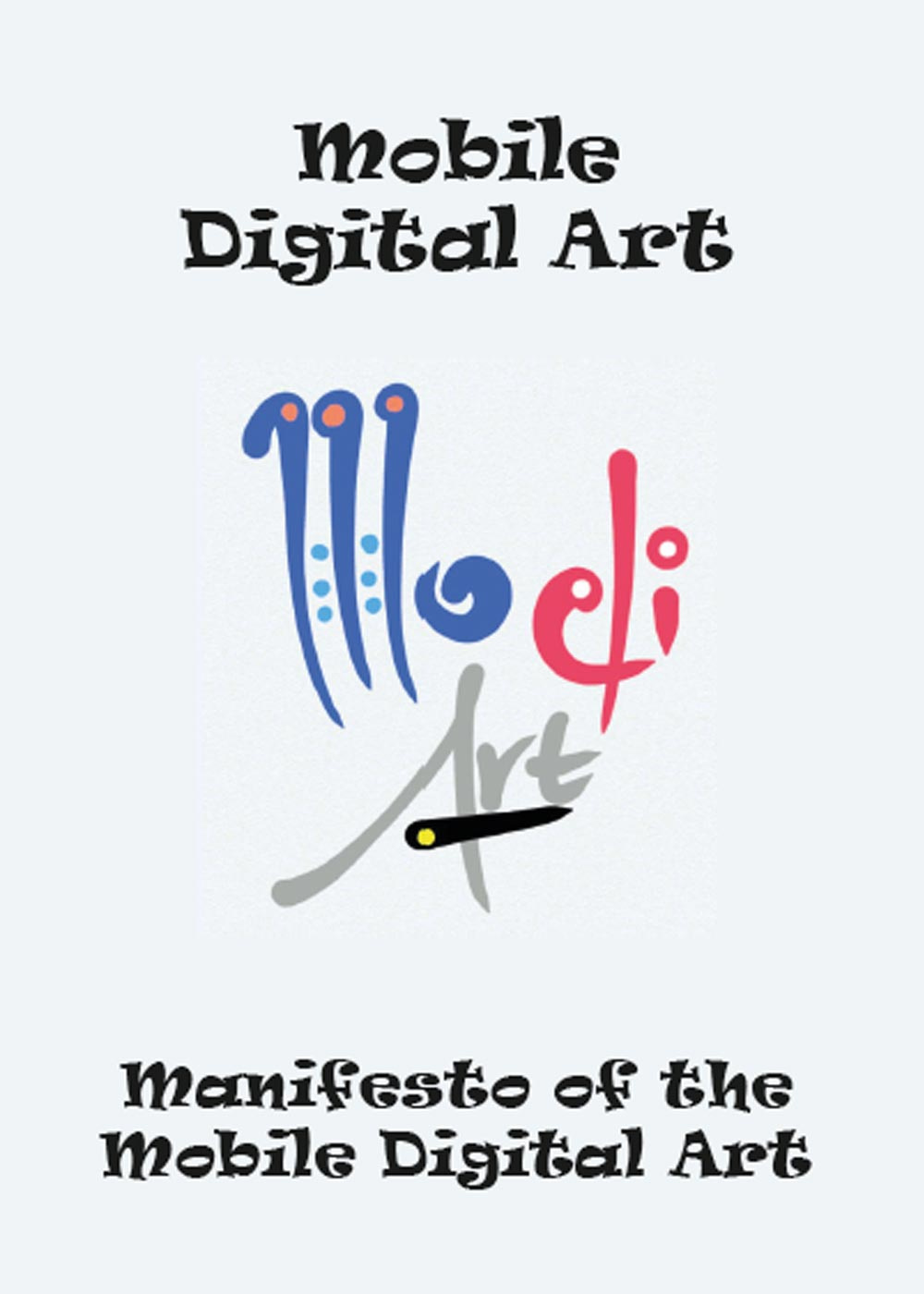 Manifesto of the mobile digital art. Ediz. illustrata