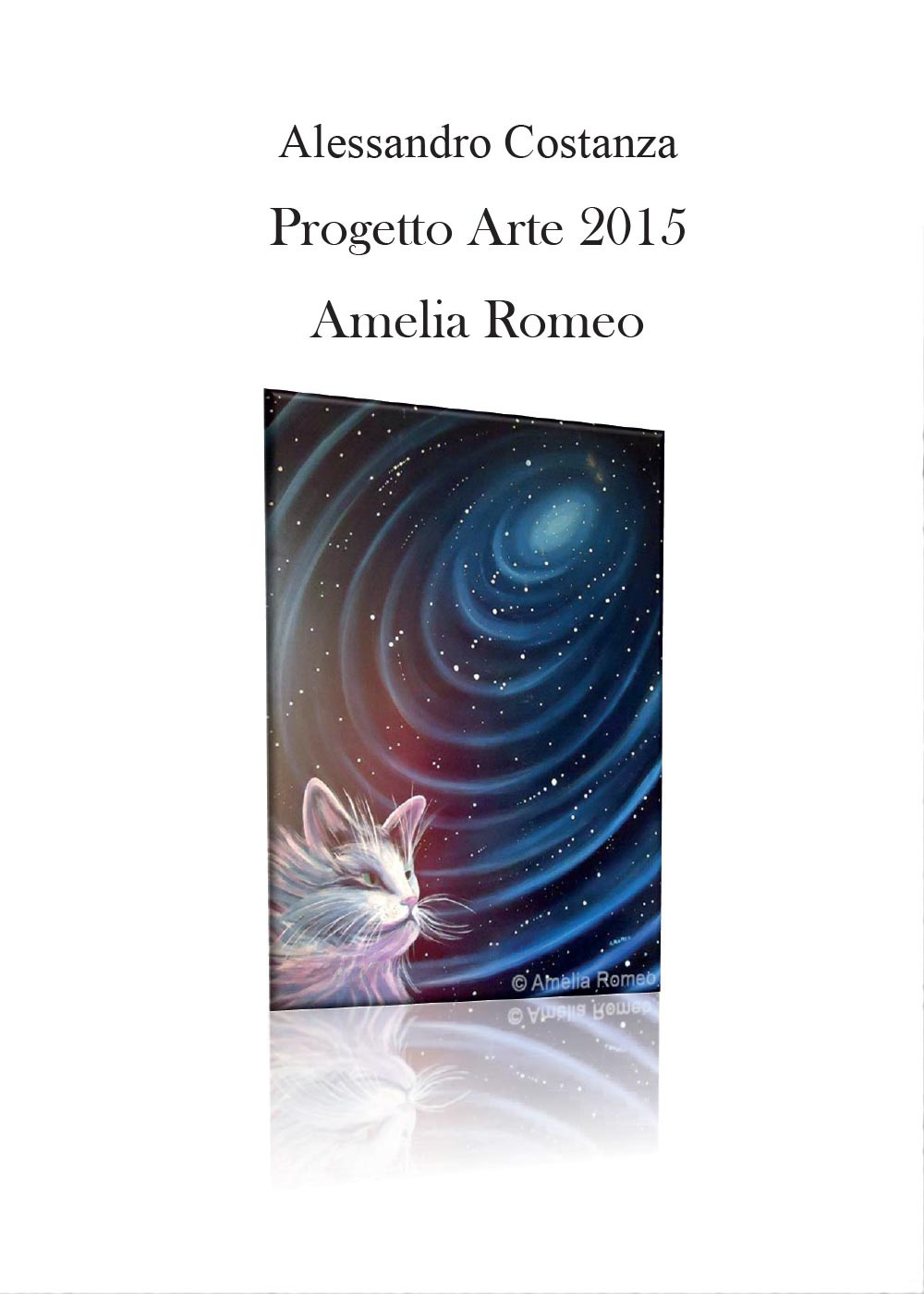 Progetto Arte 2015. Amelia Romeo. Ediz. illustrata