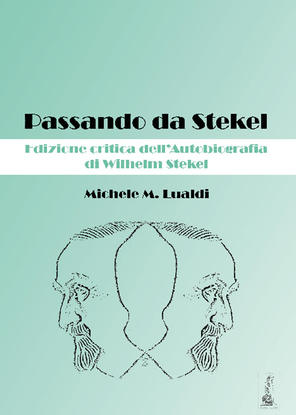 Passando da Stekel dell'autobiografia di Wilhelm Stekel. Ediz. critica