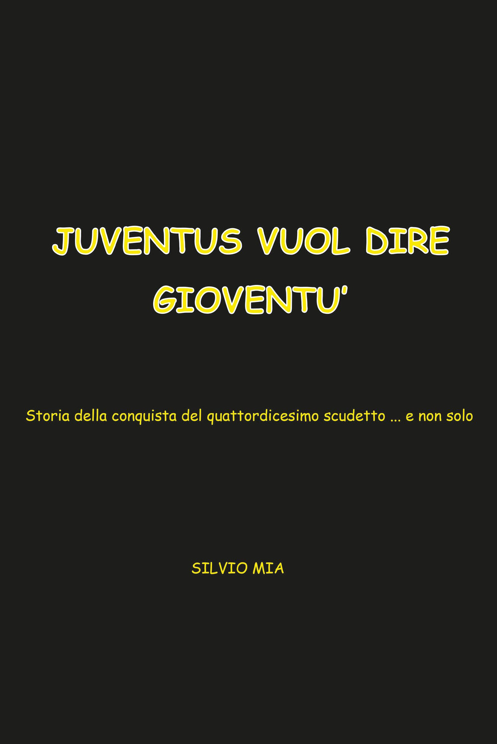 Juventus vuol dire gioventù. Storia della conquista del 14° scudetto... e non solo