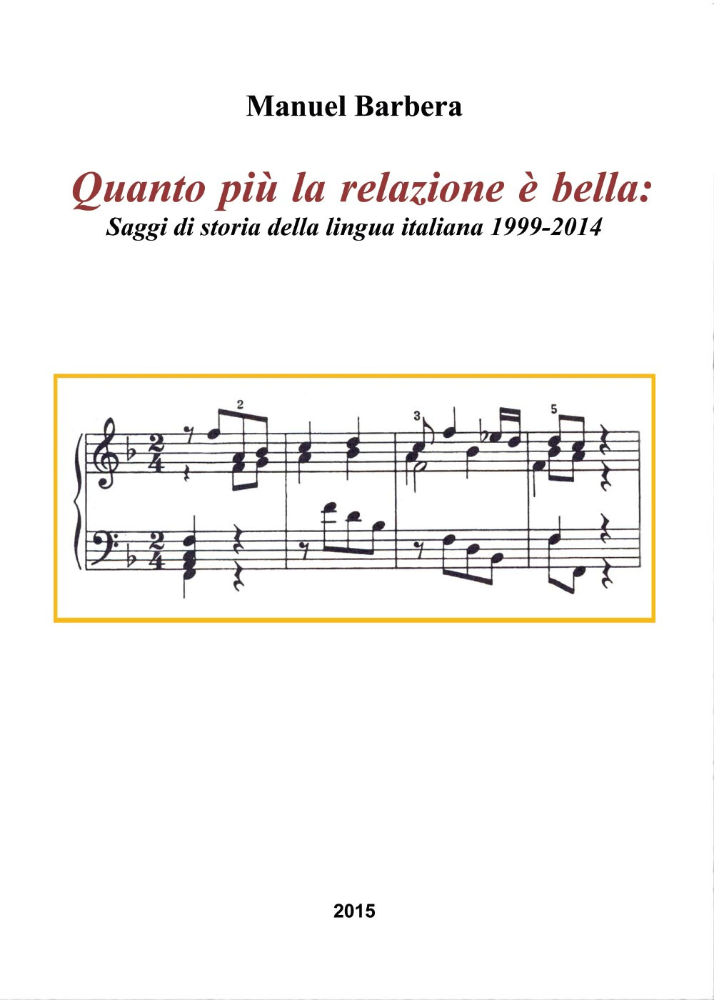 Quanto più la relazione è bella. Saggi di storia della lingua italiana 1999-2014