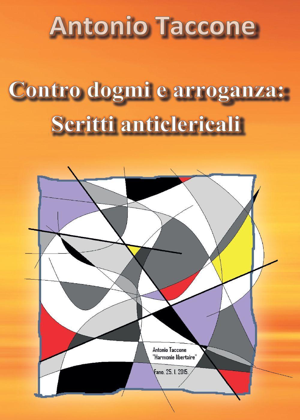 Contro dogmi e arroganza: scritti anticlericali