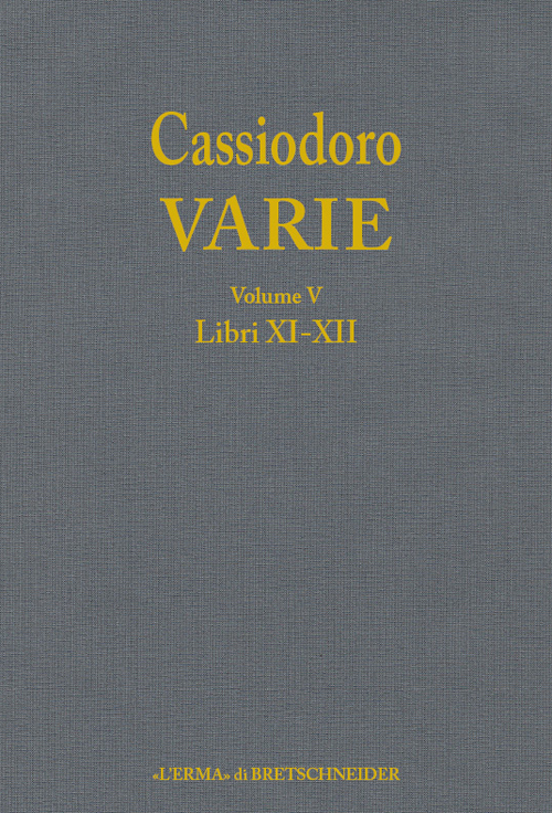 Cassiodoro. Varie. Vol. 5: Libri XI, XII