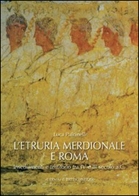 L'Etruria meridionale e Roma. Insediamenti e territorio tra IV e III secolo a. C.