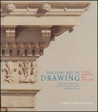 The lost art of drawing-L'arte perduta del disegno. Ediz. bilingue