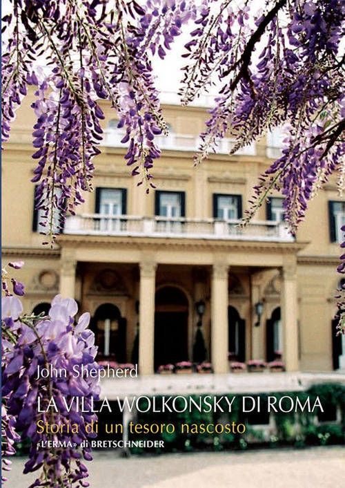 Villa Wolkonsky a Roma. Storia di un tesoro nascosto