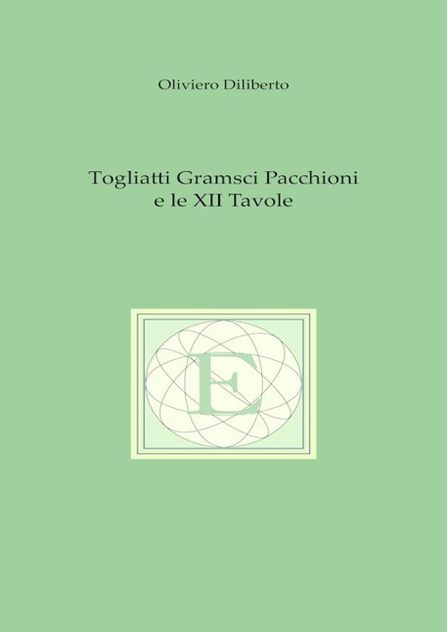 Togliatti Gramsci Pacchioni e le XII tavole